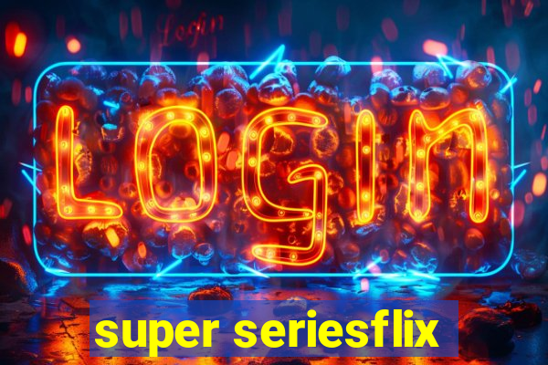 super seriesflix